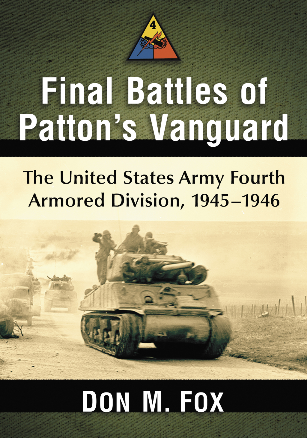 Final Battles of Patton’s Vanguard The United States Army Fourth Armored Division, 1945-1946