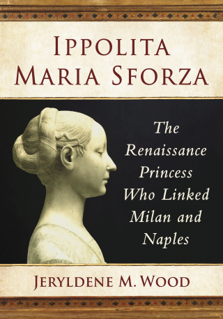 صورة الغلاف: Ippolita Maria Sforza 9781476680477