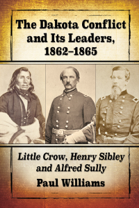 Omslagafbeelding: The Dakota Conflict and Its Leaders, 1862-1865 9781476680699