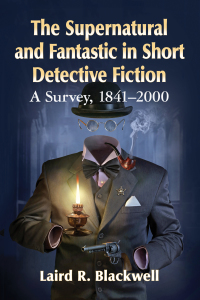 Cover image: The Supernatural and Fantastic in Short Detective Fiction 9781476681283