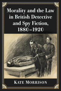 Omslagafbeelding: Morality and the Law in British Detective and Spy Fiction, 1880-1920 9781476677194
