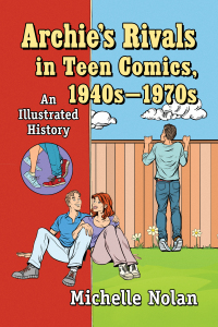 表紙画像: Archie's Rivals in Teen Comics, 1940s-1970s 9781476677583