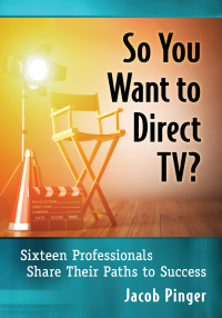صورة الغلاف: So You Want to Direct TV? 9781476679587