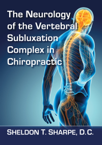 Omslagafbeelding: The Neurology of the Vertebral Subluxation Complex in Chiropractic 9781476679174
