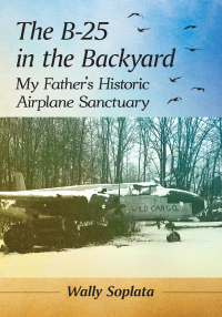 Omslagafbeelding: The B-25 in the Backyard 9781476680668