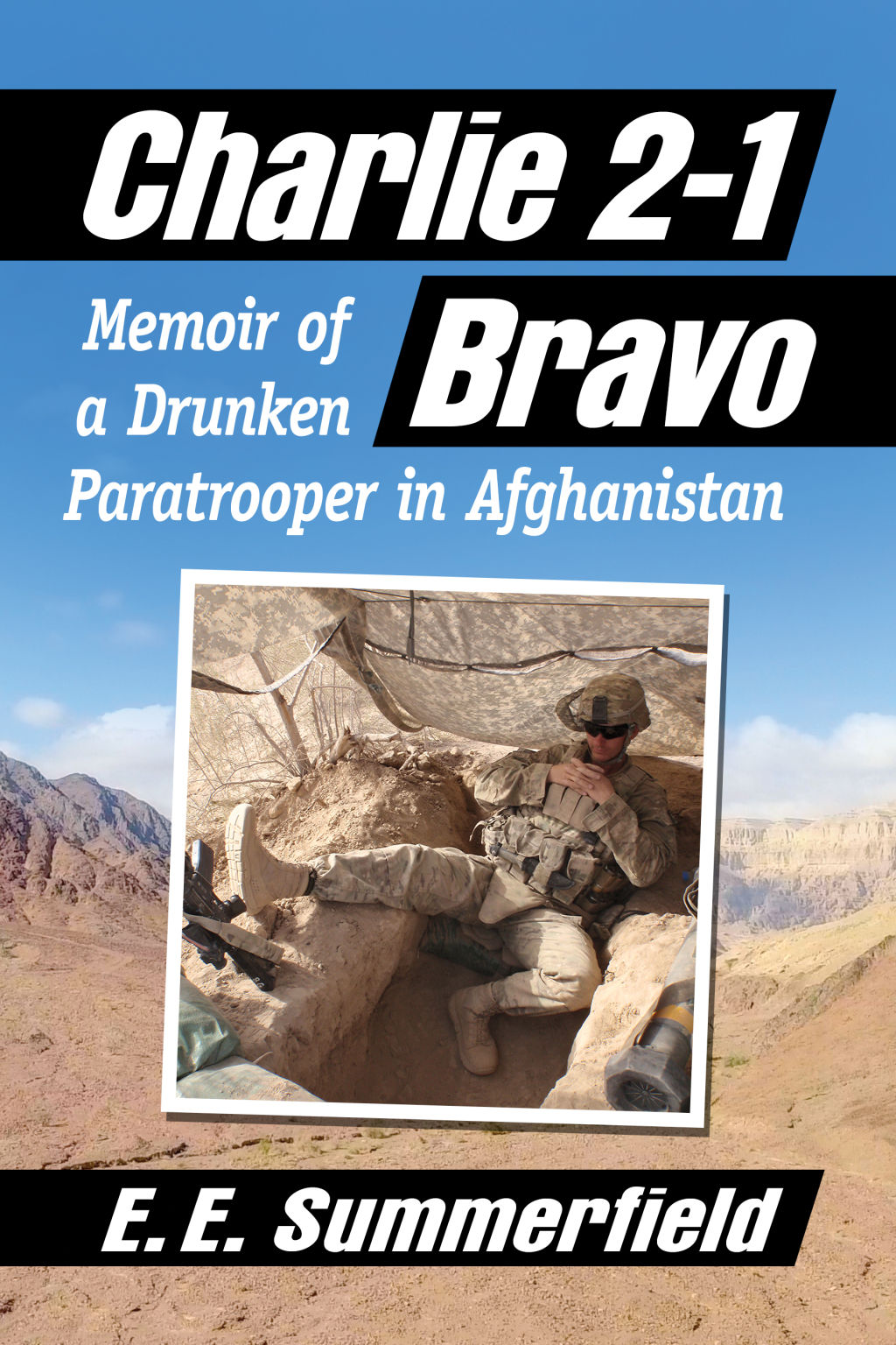 Charlie 2-1 Bravo Memoir of a Drunken Paratrooper in Afghanistan