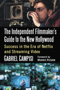 Cover image: The Independent Filmmaker's Guide to the New Hollywood 9781476673011