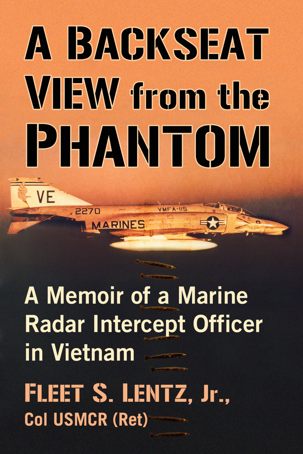 A Backseat View from the Phantom A Memoir of a Marine Radar Intercept Officer in Vietnam