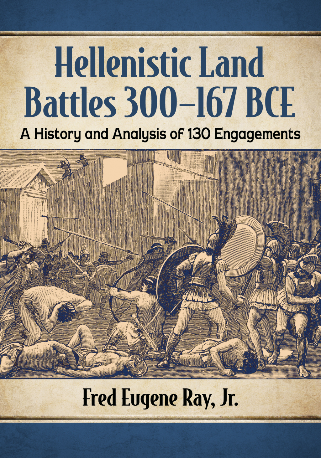 Hellenistic Land Battles 300-167 BCE A History and Analysis of 130 Engagements