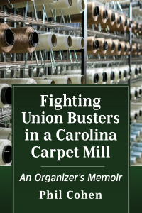 Cover image: Fighting Union Busters in a Carolina Carpet Mill 9781476683041