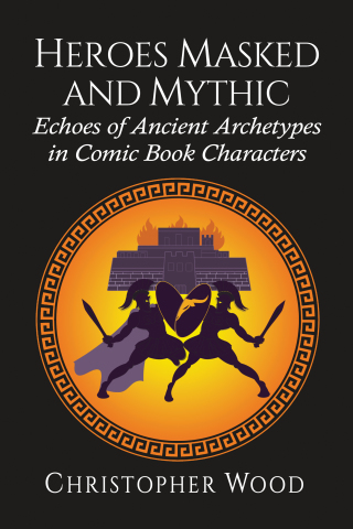 صورة الغلاف: Heroes Masked and Mythic 9781476683157