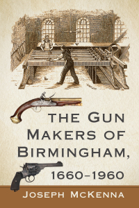 صورة الغلاف: The Gun Makers of Birmingham, 1660-1960 9781476683782