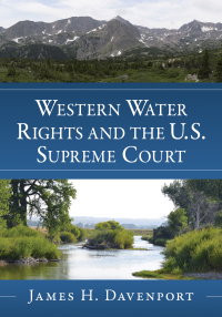 صورة الغلاف: Western Water Rights and the U.S. Supreme Court 9781476681207