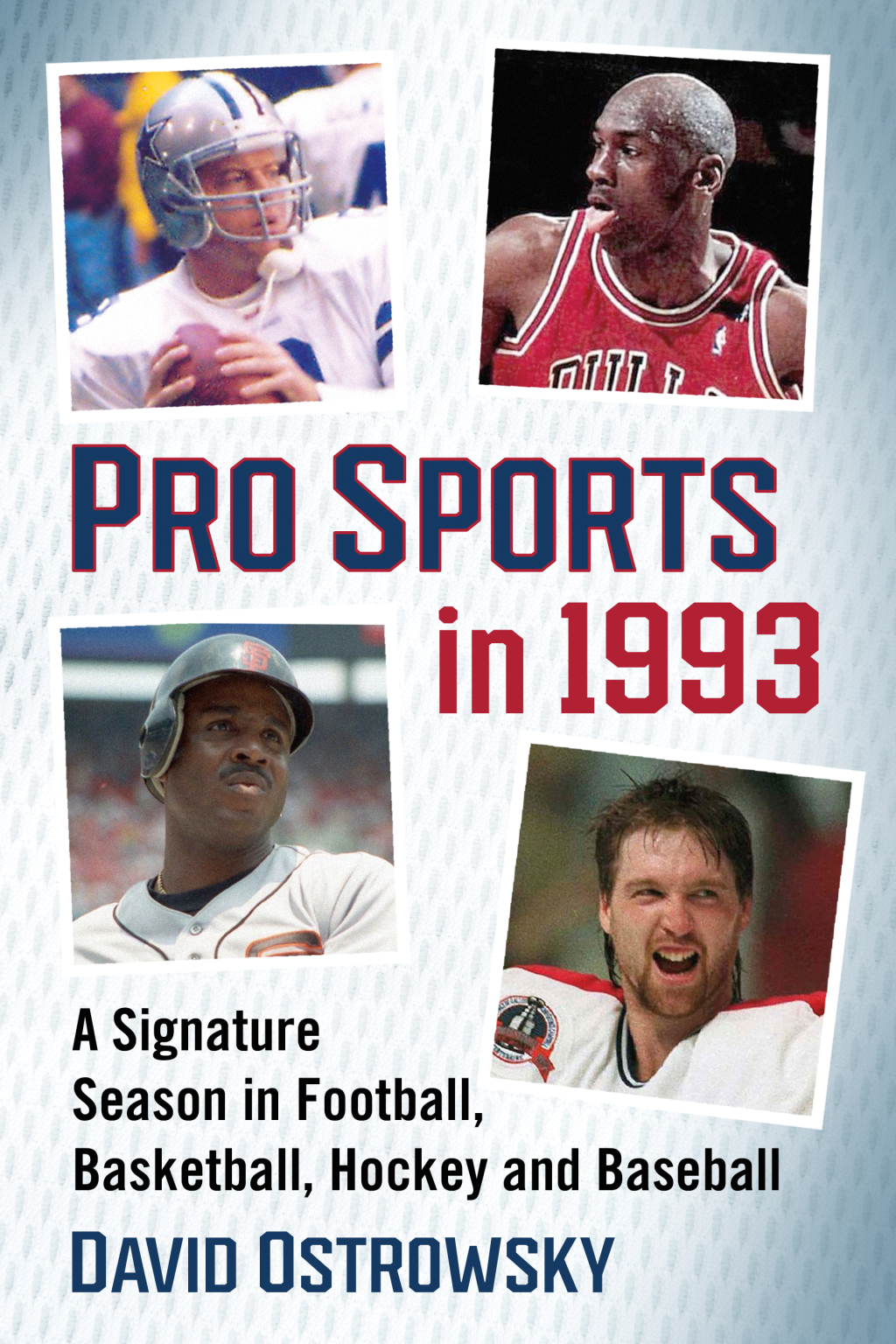 Pro Sports in 1993 A Signature Season in Football, Basketball, Hockey and Baseball