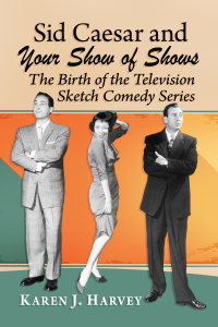 Cover image: Sid Caesar and Your Show of Shows 9781476671499