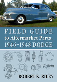 Imagen de portada: Field Guide to Aftermarket Parts, 1946-1948 Dodge 9781476684468