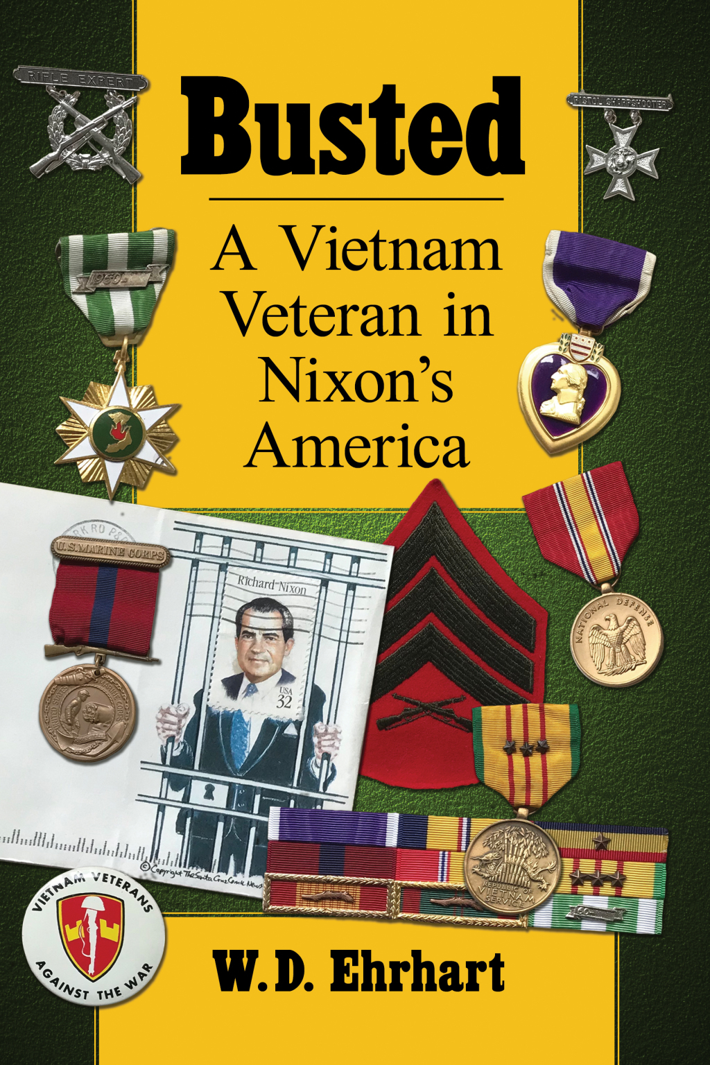 Busted A Vietnam Veteran in Nixon’s America