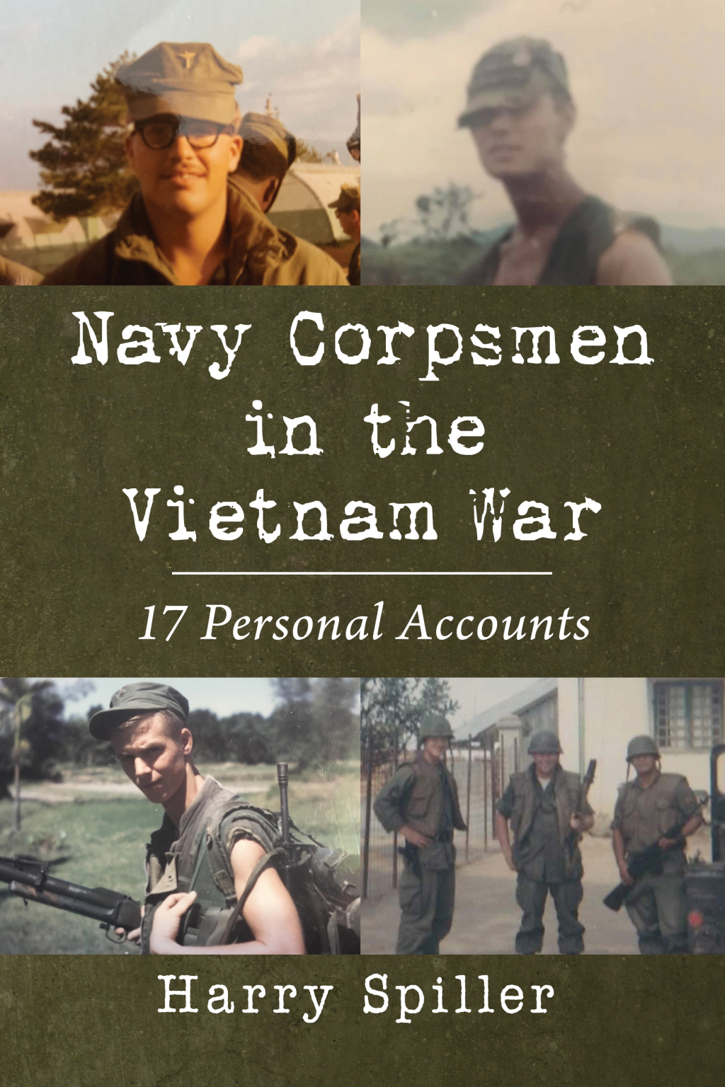 Navy Corpsmen in the Vietnam War 17 Personal Accounts