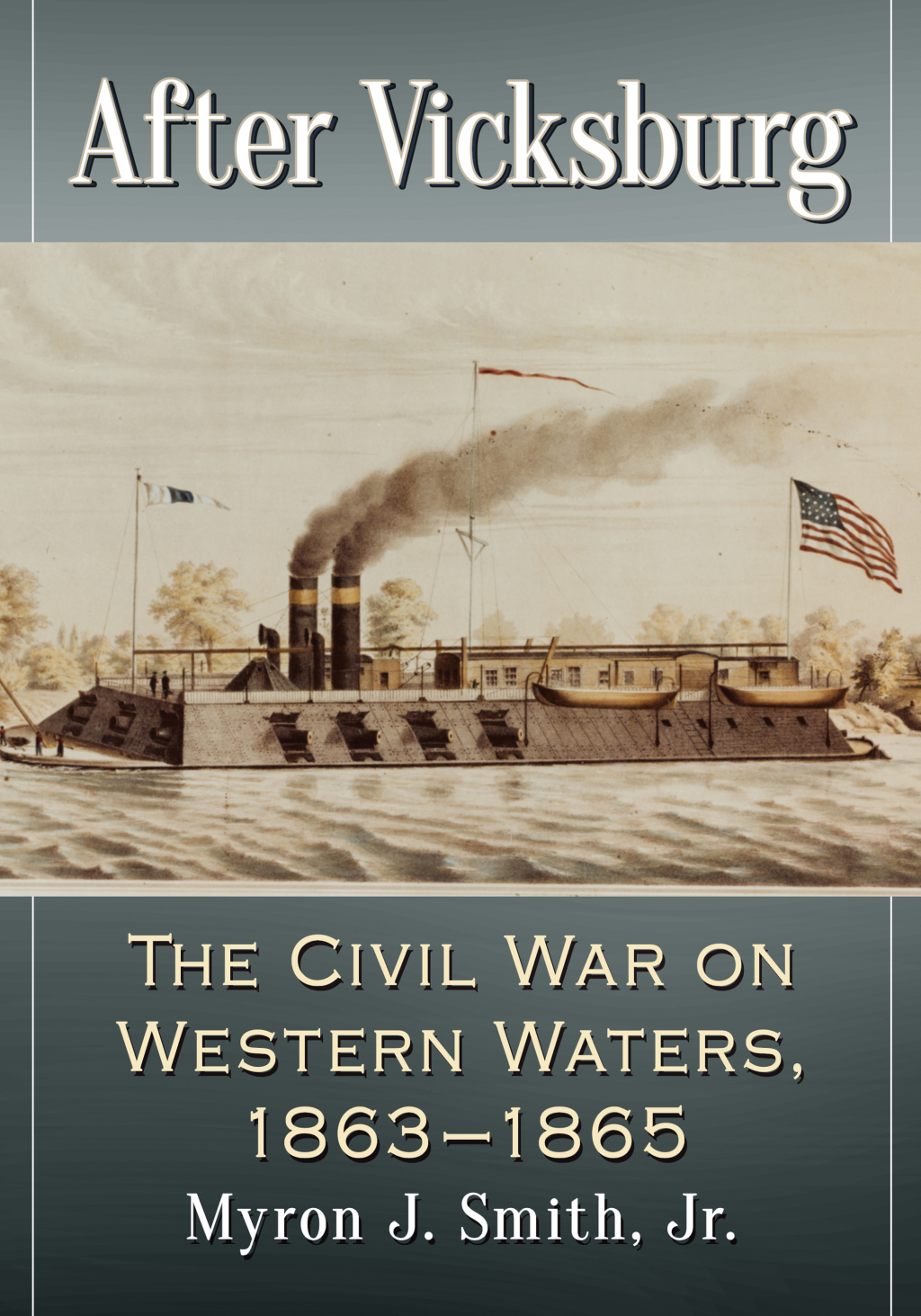 After Vicksburg The Civil War on Western Waters, 1863-1865