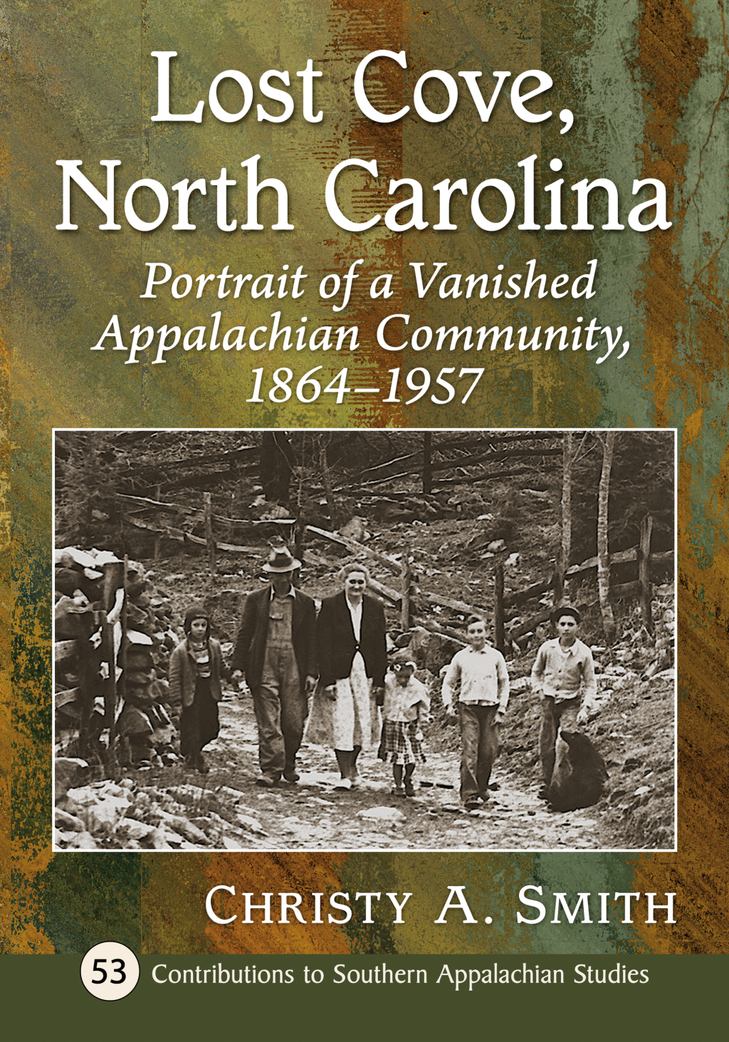 Lost Cove, North Carolina Portrait of a Vanished Appalachian Community, 1864-1957