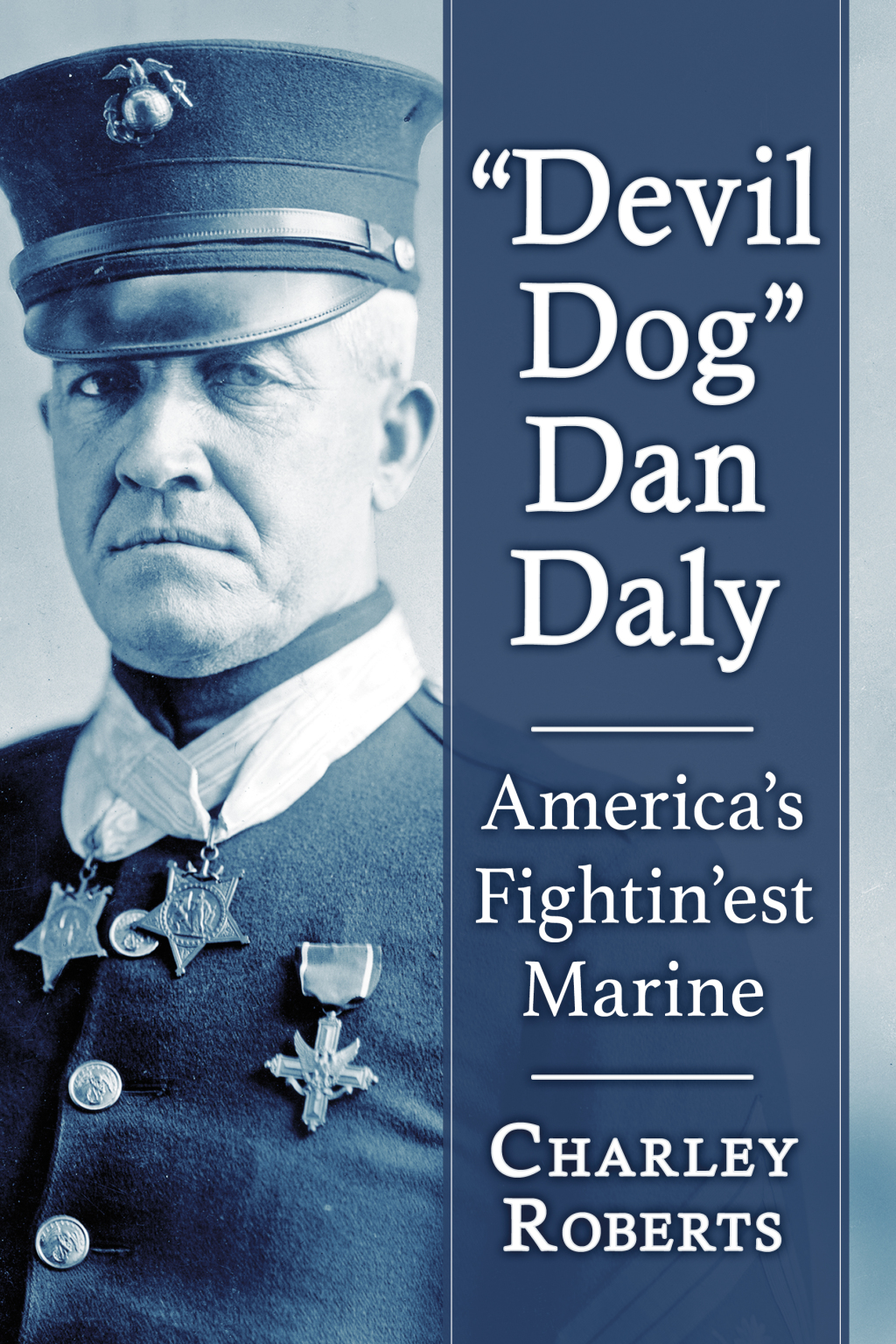 “Devil Dog” Dan Daly America’s Fightin’est Marine