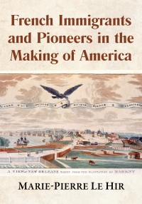 Cover image: French Immigrants and Pioneers in the Making of America 9781476684420