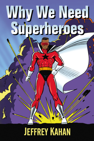 Titelbild: Why We Need Superheroes 9781476682723