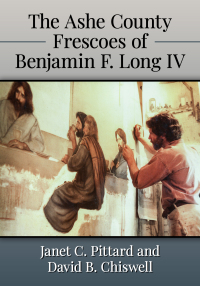 Omslagafbeelding: The Ashe County Frescoes of Benjamin F. Long IV 9781476687742