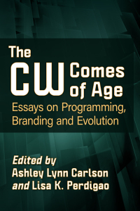 Omslagafbeelding: The CW Comes of Age 9781476682112