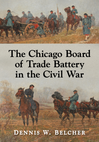 صورة الغلاف: The Chicago Board of Trade Battery in the Civil War 9781476683911