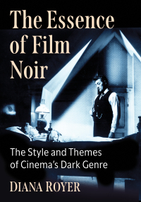 صورة الغلاف: The Essence of Film Noir 9781476684192