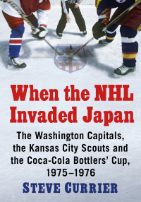 صورة الغلاف: When the NHL Invaded Japan 9781476687612