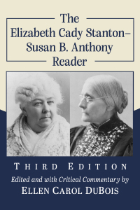 Omslagafbeelding: The Elizabeth Cady Stanton-Susan B. Anthony Reader, 3d ed. 9781476686967