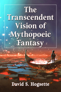 Cover image: The Transcendent Vision of Mythopoeic Fantasy 9781476682921