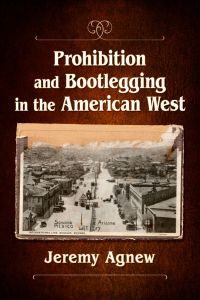 Cover image: Prohibition and Bootlegging in the American West 9781476688336