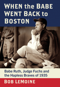 Cover image: When the Babe Went Back to Boston 9781476685021