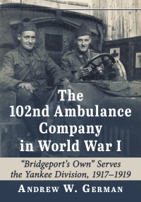 Cover image: The 102nd Ambulance Company in World War I 9781476689517