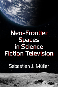 Cover image: Neo-Frontier Spaces in Science Fiction Television 9781476690896