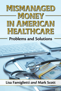 Cover image: Mismanaged Money in American Healthcare 9781476687452