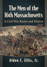 Omslagafbeelding: The Men of the 16th Massachusetts 9781476689937