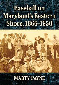 Omslagafbeelding: Baseball on Maryland's Eastern Shore, 1866-1950 9781476692180