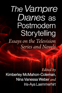 Cover image: The Vampire Diaries as Postmodern Storytelling 9781476686844