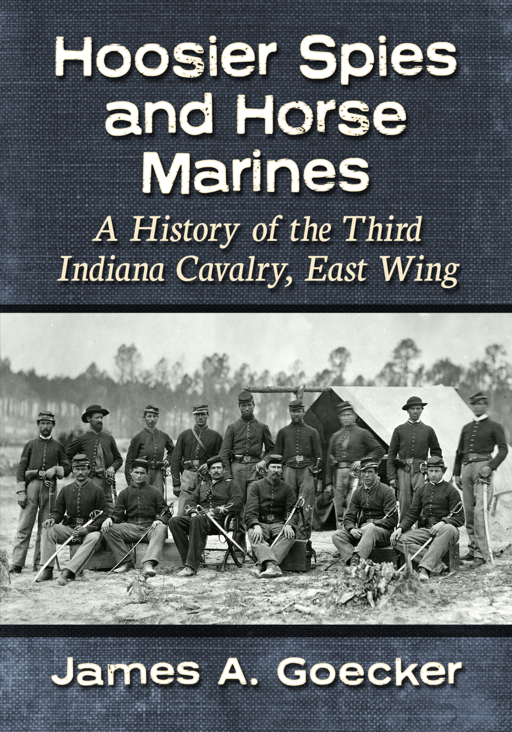 Hoosier Spies and Horse Marines A History of the Third Indiana Cavalry, East Wing
