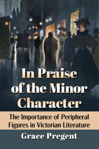 Cover image: In Praise of the Minor Character 9781476687278