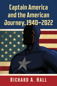 Omslagafbeelding: Captain America and the American Journey, 1940-2022 9781476688749