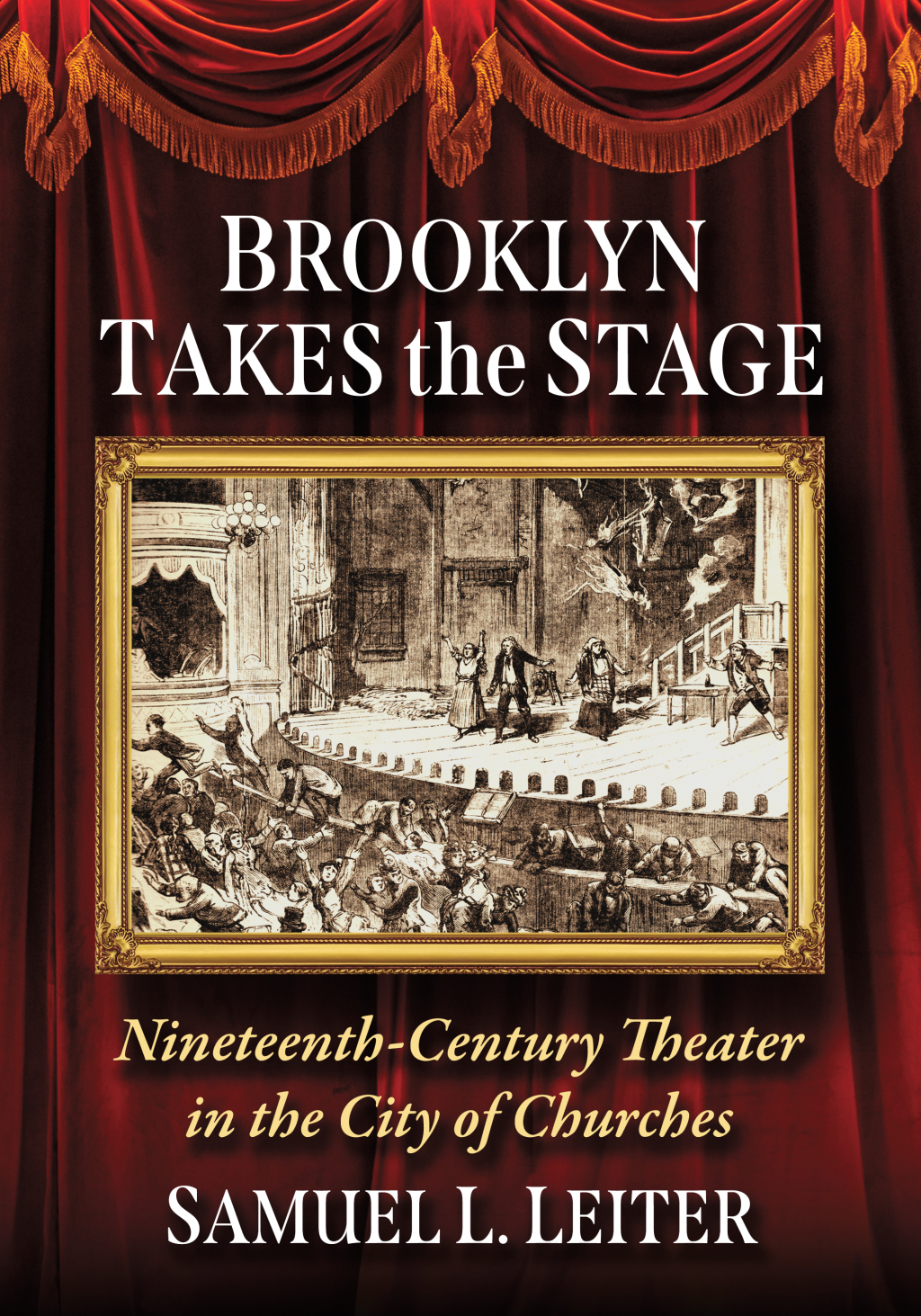 Brooklyn Takes the Stage Nineteenth-Century Theater in the City of Churches