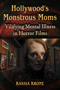 Cover image: Hollywood's Monstrous Moms 9781476688930