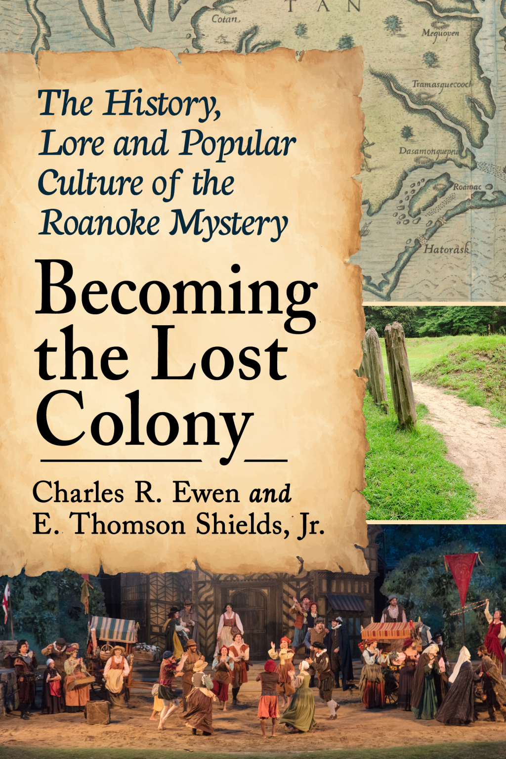 Becoming the Lost Colony The History, Lore and Popular Culture of the Roanoke Mystery