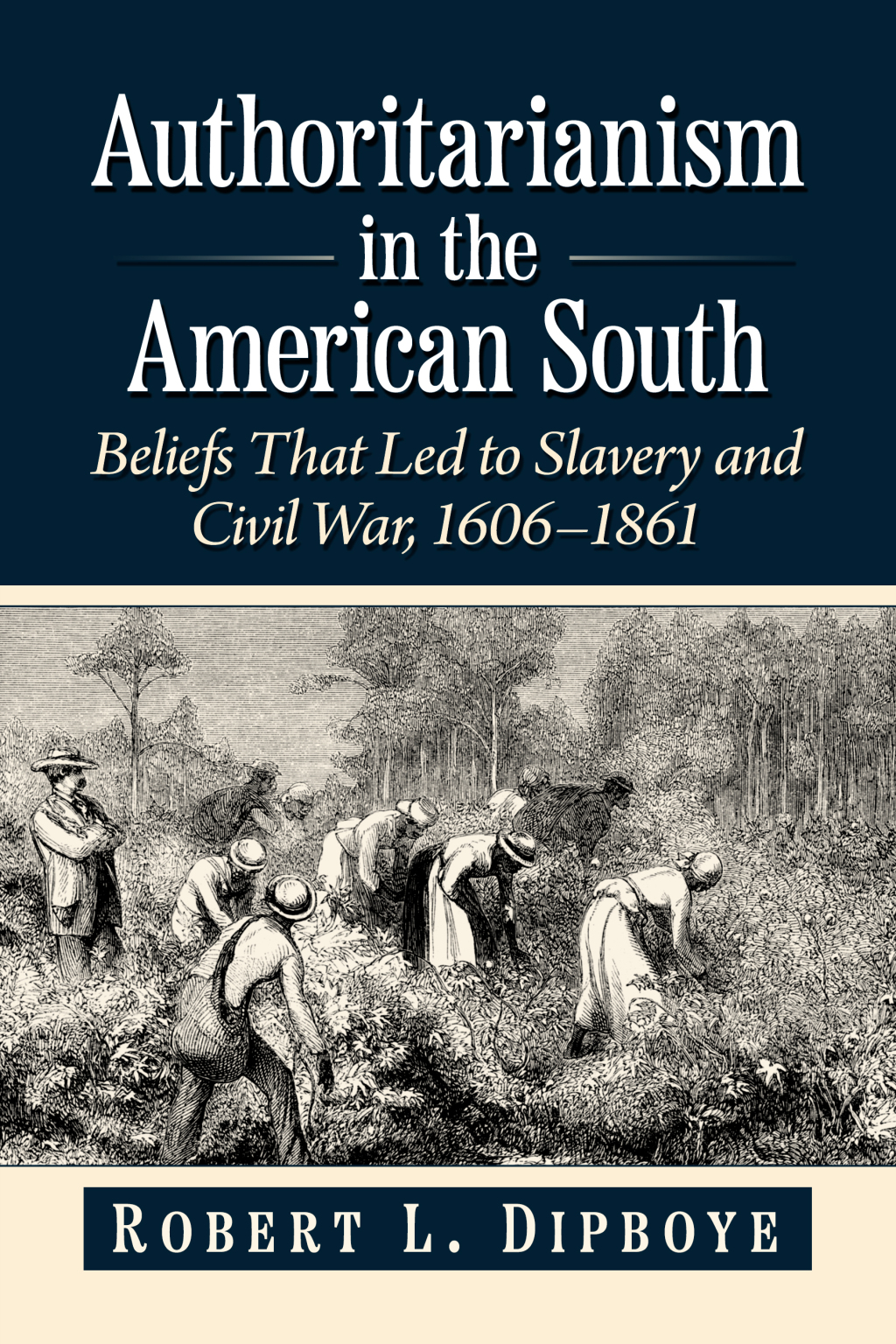 Authoritarianism in the American South Beliefs That Led to Slavery and Civil War, 1606-1861