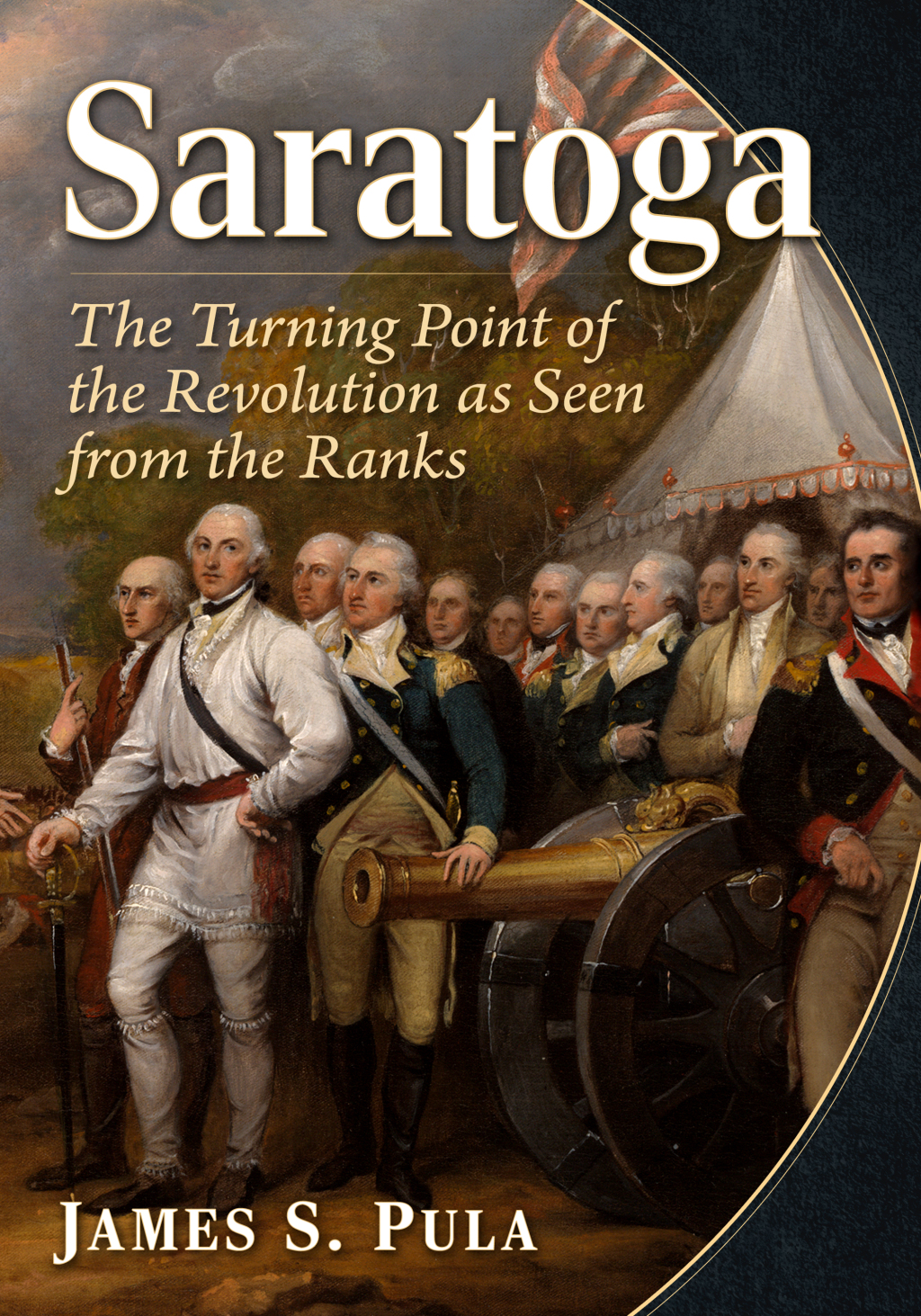 Saratoga The Turning Point of the Revolution as Seen from the Ranks